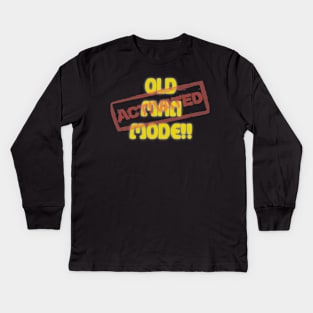 Old Man Mode Activated Kids Long Sleeve T-Shirt